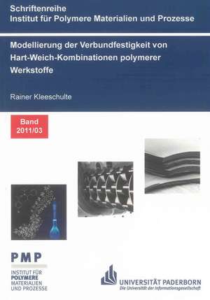 Modellierung der Verbundfestigkeit von Hart-Weich-Kombinationen polymerer Werkstoffe de Rainer Kleeschulte