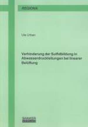 Verhinderung der Sulfidbildung in Abwasserdruckleitungen bei linearer Belüftung de Ute Urban