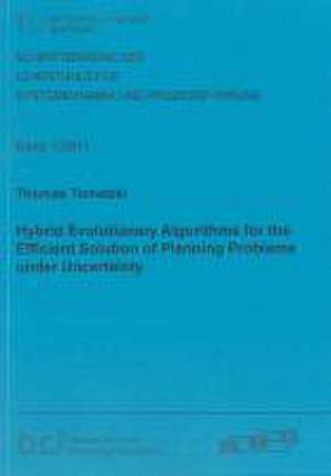 Hybrid Evolutionary Algorithms for the Efficient Solution of Planning Problems under Uncertainty de Thomas Tometzki