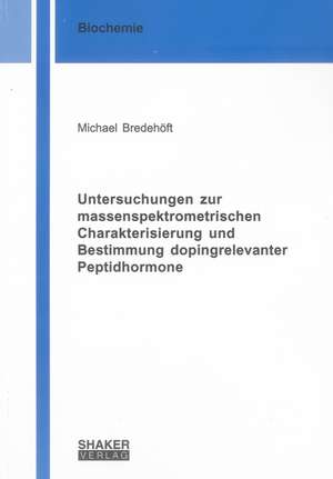 Untersuchungen zur massenspektrometrischen Charakterisierung und Bestimmung dopingrelevanter Peptidhormone de Michael Bredehöft