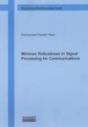 Minimax Robustness in Signal Processing for Communications de Muhammad Danish Nisar