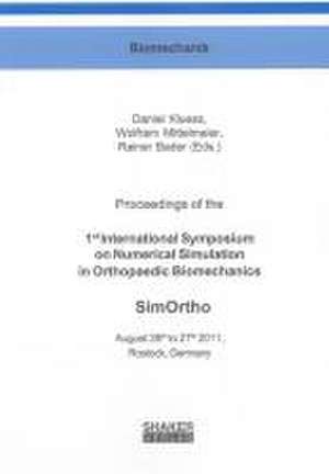 Proceedings of the 1st International Symposium on Numerical Simulation in Orthopaedic Biomechanics - SimOrtho de Daniel Kluess