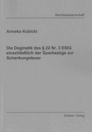 Die Dogmatik des § 22 Nr. 3 EStG einschließlich der Querbezüge zur Schenkungsteuer de Anneka Kubicki