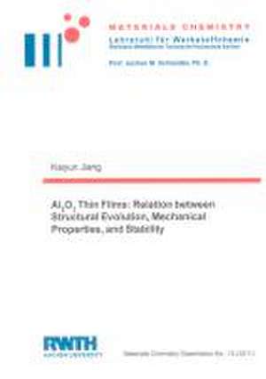 Al2O3 Thin Films: Relation between Structural Evolution, Mechanical Properties, and Stability de Kaiyun Jiang