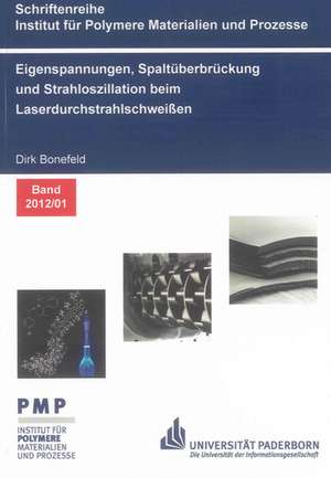 Eigenspannungen, Spaltüberbrückung und Strahloszillation beim Laserdurchstrahlschweißen de Dirk Bonefeld