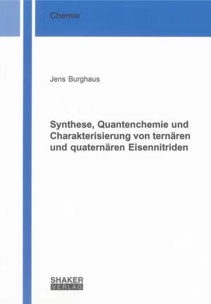 Synthese, Quantenchemie und Charakterisierung von ternären und quaternären Eisennitriden de Jens Burghaus