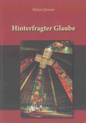 Hinterfragter Glaube de Hubert Janssen