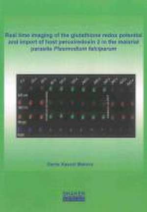 Real time imaging of the glutathione redox potential and import of host peroxiredoxin 2 in the malarial parasite Plasmodium falciparum de Denis Kasozi Matovu