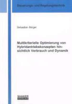 Multikriterielle Optimierung von Hybridantriebskonzepten hinsichtlich Verbrauch und Dynamik de Sebastian Bürger