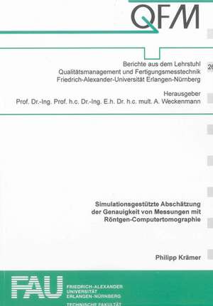 Simulationsgestützte Abschätzung der Genauigkeit von Messungen mit Röntgen-Computertomographie de Philipp Krämer