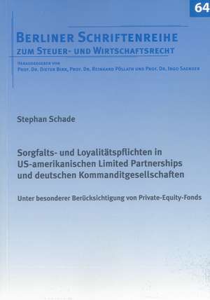 Sorgfalts- und Loyalitätspflichten in US-amerikanischen Limited Partnerships und deutschen Kommanditgesellschaften de Stephan Schade