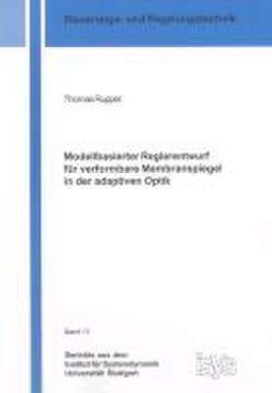 Modellbasierter Reglerentwurf für verformbare Membranspiegel in der adaptiven Optik de Thomas Ruppel