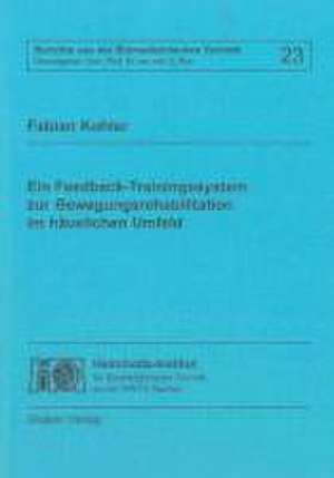 Ein Feedback-Trainingssystem zur Bewegungsrehabilitation im häuslichen Umfeld de Fabian Kohler