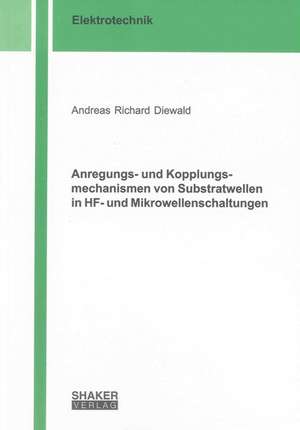 Anregungs- und Kopplungsmechanismen von Substratwellen in HF- und Mikrowellenschaltungen de Andreas Richard Diewald