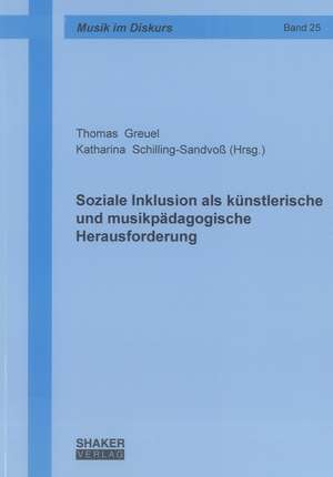 Soziale Inklusion als künstlerische und musikpädagogische Herausforderung de Thomas Greuel