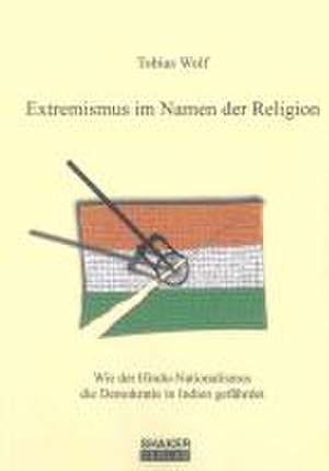 Extremismus im Namen der Religion de Tobias Wolf