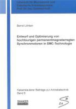 Entwurf und Optimierung von hochtourigen permanentmagneterregten Synchronmotoren in SMC-Technologie de Bernd Löhlein