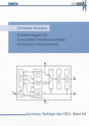 Schaltstrategien für Geschaltete Reluktanzantriebe mit kleinem Zwischenkreis de Christoph Neuhaus