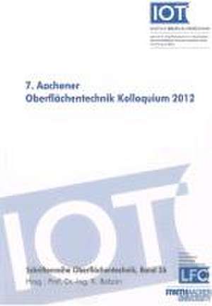 7. Aachener Oberflächentechnik Kolloquium 2012 de Kirsten Bobzin