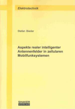 Aspekte realer intelligenter Antennenfelder in zellularen Mobilfunksystemen de Stefan Bieder