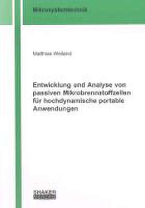 Entwicklung und Analyse von passiven Mikrobrennstoffzellen für hochdynamische portable Anwendungen de Matthias Weiland