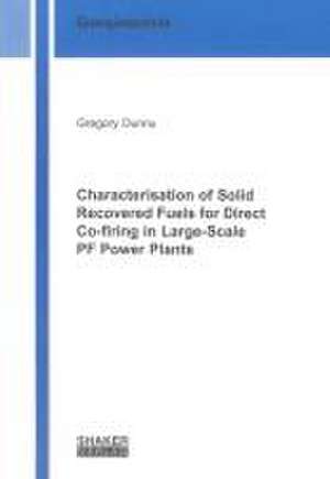 Characterisation of Solid Recovered Fuels for Direct Co-firing in Large-Scale PF Power Plants de Gregory Dunnu