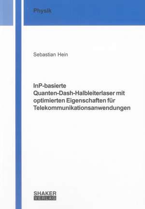 InP-basierte Quanten-Dash-Halbleiterlaser mit optimierten Eigenschaften für Telekommunikationsanwendungen de Sebastian Hein