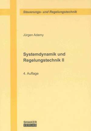 Systemdynamik und Regelungstechnik II de Jürgen Adamy