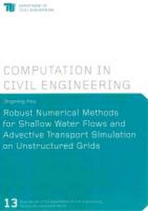 Robust Numerical Methods for Shallow Water Flows and Advective Transport Simulation on Unstructured Grids de Jingming Hou