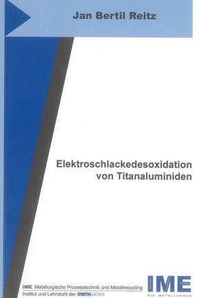 Elektroschlackedesoxidation von Titanaluminiden de Jan Bertil Reitz