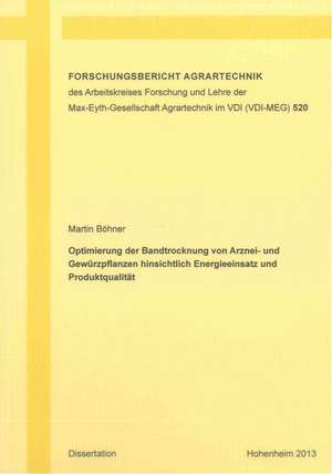 Optimierung der Bandtrocknung von Arznei- und Gewürzpflanzen hinsichtlich Energieeinsatz und Produktqualität de Martin Böhner