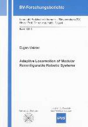 Adaptive Locomotion of Modular Reconfigurable Robotic Systems de Eugen Meister