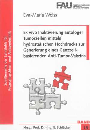 Ex vivo Inaktivierung autologer Tumorzellen mittels hydrostatischen Hochdrucks zur Generierung eines Ganzzell-basierenden Anti-Tumor-Vakzins de Eva-Maria Weiss