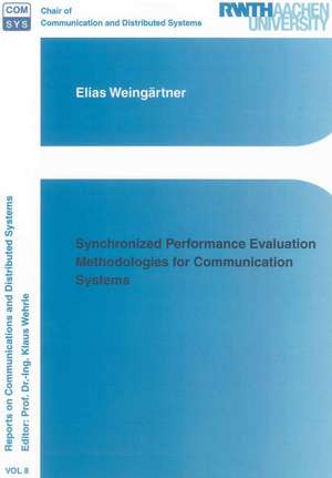 Synchronized Performance Evaluation Methodologies for Communication Systems de Elias David Weingärtner