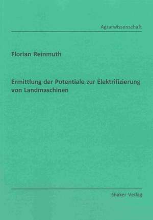 Ermittlung der Potentiale zur Elektrifizierung von Landmaschinen de Florian Reinmuth