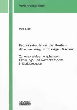 Prozesssimulation der Bauteil-Abschreckung in flüssigen Medien: de Paul Stark