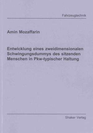 Entwicklung eines zweidimensionalen Schwingungsdummys des sitzenden Menschen in Pkw-typischer Haltung de Amin Mozaffarin