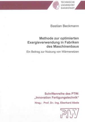 Methode zur optimierten Exergieverwendung in Fabriken des Maschinenbaus de Bastian Beckmann