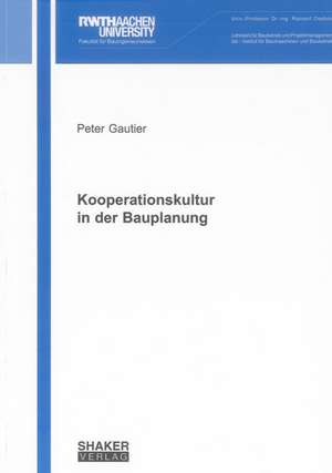 Kooperationskultur in der Bauplanung de Peter Gautier