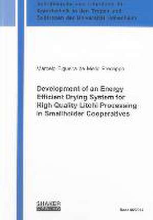 Development of an Energy Efficient Drying System for High Quality Litchi Processing in Smallholder Cooperatives de Marcelo Figueira de Mello Precoppe