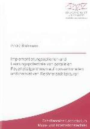 Implementierungsoptionen und Leistungspotentiale von parallelen Feuerleitalgorithmen auf konventionellen und innovativen Rechnerarchitekturen de André Brahmann