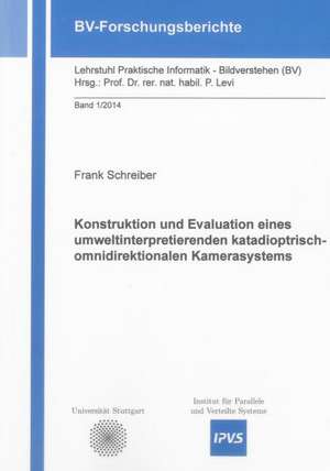 Konstruktion und Evaluation eines umweltinterpretierenden katadioptrisch-omnidirektionalen Kamerasystems de Frank Schreiber