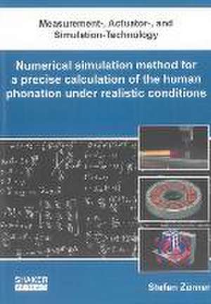 Numerical simulation method for a precise calculation of the human phonation under realistic conditions de Stefan Zörner