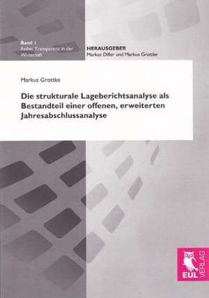 Die strukturale Lageberichtsanalyse als Bestandteil einer offenen, erweiterten Jahresabschlussanalyse de Markus Grottke