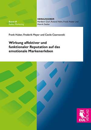 Wirkung affektiver und funktionaler Reputation auf das emotionale Markenerleben de Frank Huber