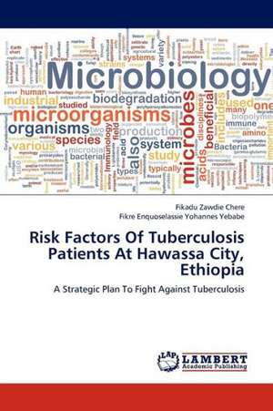 Risk Factors Of Tuberculosis Patients At Hawassa City, Ethiopia de Chere Fikadu Zawdie