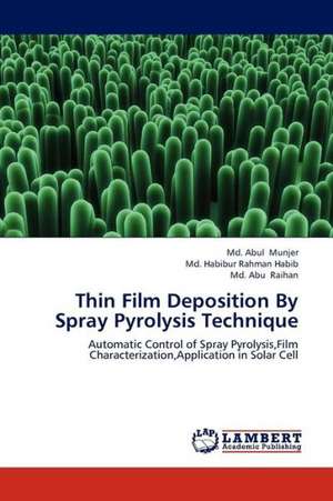 Thin Film Deposition By Spray Pyrolysis Technique de Munjer Md. Abul