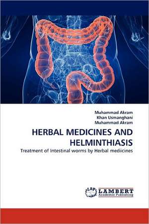 Herbal Medicines and Helminthiasis de Muhammad Ibrahim Khan