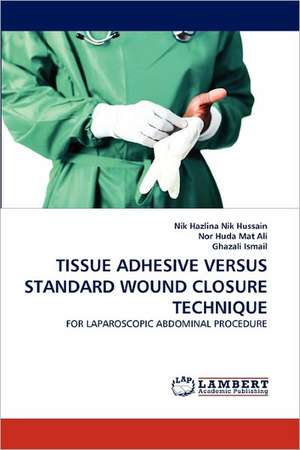 Tissue Adhesive Versus Standard Wound Closure Technique de Nik Hazlina Nik Hussain