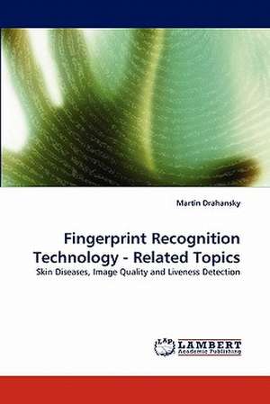 Drahansky, M: Fingerprint Recognition Technology - Related T